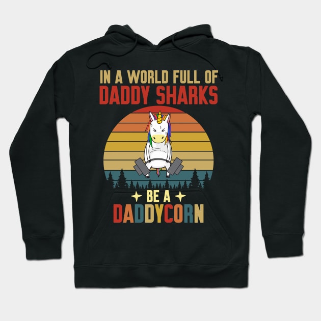 In A World Full Of Daddy Shark Be A Daddycorn Vintage Hoodie by WorkMemes